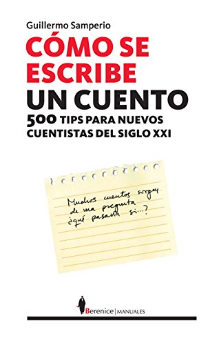 Imagen de archivo de C mo se escribe un cuento: 500 tips para el nuevo cuentista del siglo XXI (Spanish Edition) a la venta por ThriftBooks-Dallas