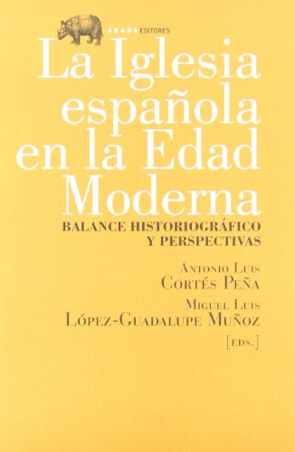 9788496775107: La Iglesia espaola en la Edad Moderna : balance y perspectivas