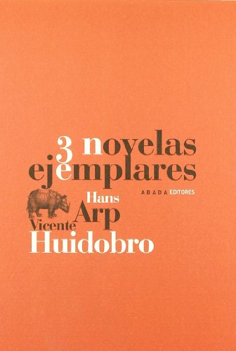3 NOVELAS EJEMPLARES - Hans Arp, Vicente Huidobro