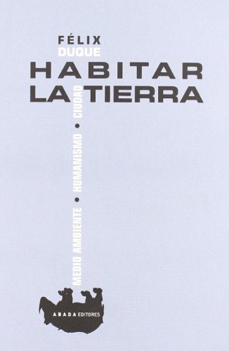 9788496775220: Habitar la Tierra : medio ambiente, humanismo, ciudad