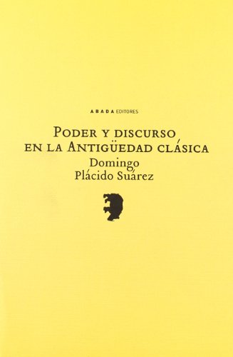 Poder y discurso en la AntigÃ¼edad clÃ¡sica (LECTURAS DE HISTORIA) (Spanish Edition) (9788496775237) by PlÃ¡cido SuÃ¡rez, Domingo