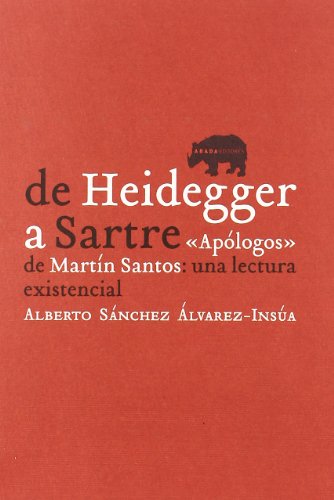 Beispielbild fr De Heidegger a Sartre: 'Ap logos' de Martn-Santos: una lectura existencial (LECTURAS DE TEOR A LITERARIA) (Spanish Edition) zum Verkauf von Better World Books: West