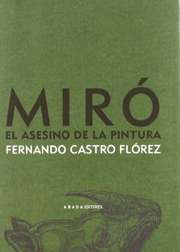 Imagen de archivo de Miro El Asesino De La Pintura (LECTURAS DE ESTTICA) a la venta por medimops