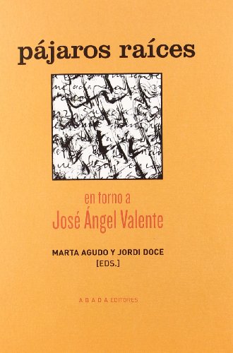 Imagen de archivo de PJAROS RACES EN TORNO A JOS NGEL VALENTE a la venta por Zilis Select Books