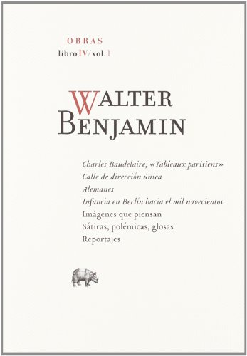 Imagen de archivo de Obras (Libro IV, Vol 1) . [Contains: Charles Baudelaire : Tableaux parisiens; Calle de direccion unica; Alemanes; Infancia en Berln hacia el mil novecientos; Imagenes que piensan; Satiras, polemicas, glosas; Reportajes.]. a la venta por Ganymed - Wissenschaftliches Antiquariat