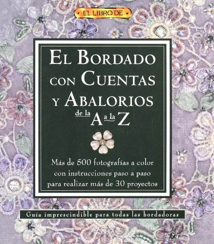 9788496777019: EL BORDADO CON CUENTAS Y ABALORIOS DE LA A A LA Z (EL LIBRO DE)