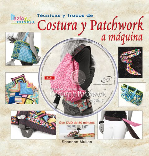 TÃ‰CNICAS Y TRUCOS DE COSTURA Y PATCHWORK A MÃQUINA (Spanish Edition) (9788496777125) by Mullen, Shannon