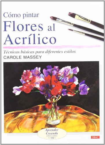 9788496777149: CMO PINTAR FLORES AL ACRLICO (Aprender Creando) (Spanish Edition)