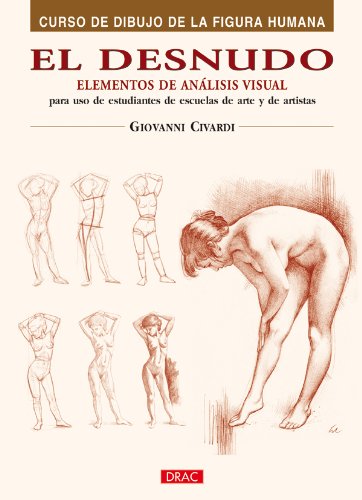 Stock image for El desnudo (Curso De Dibujo De La Figura Humana / Human Figure Drawing Course) for sale by medimops