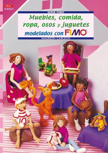Stock image for Serie fimo n 27. muebles, comida, ropa, osos y juguetes modelados con for sale by Iridium_Books