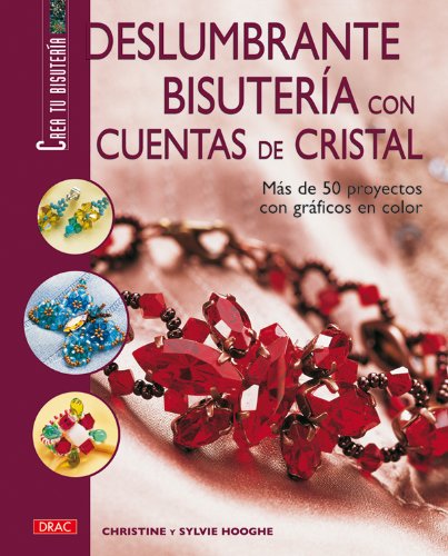 Stock image for Deslumbrante Bisuteria con Cuentas de Cristal: Ms de 50 Proyectos con Grficos en Color for sale by Hamelyn