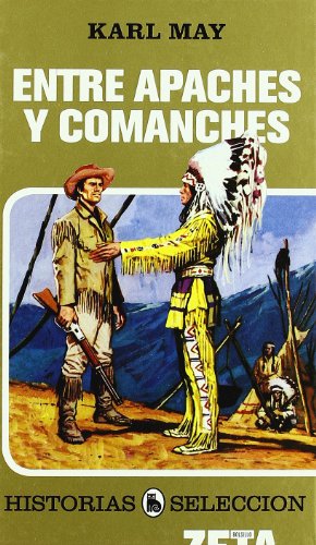 ENTRE APACHES Y COMANCHES: SERIE: HISTORIAS SELECCION (9788496778986) by May, Karl