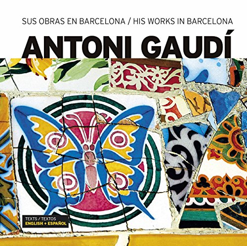 Imagen de archivo de ANTONI GAUDI: SUS OBRAS EN BARCELONA (ESPA�OL/INGLES) a la venta por Wonder Book