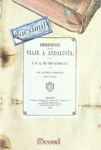 Imagen de archivo de Impresiones de un viaje  Andaluca : con S.M. el rey Don Alfonso XII (Libros de viaje) a la venta por medimops