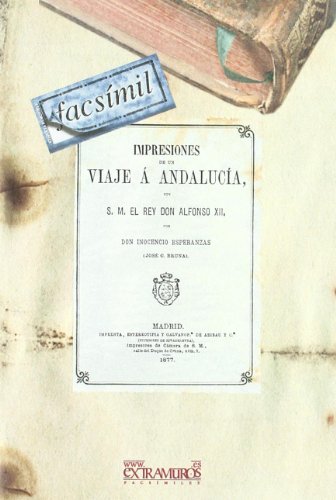 Stock image for Impresiones de un viaje  Andaluca : con S.M. el rey Don Alfonso XII (Libros de viaje) for sale by medimops