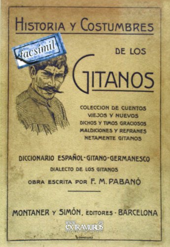 Imagen de archivo de HISTORIA Y COSTUMBRES DE LOS GITANOS. COLECCIN DE CUENTOS VIEJOS Y NUEVOS, DICHOS Y TIMOS GRACIOSOS, MALDICIONES Y RE a la venta por Zilis Select Books