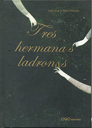 Beispielbild fr Tres Hermanas Ladronas (coleccin Q) Arnal Gil, Javier Ignacio zum Verkauf von Iridium_Books