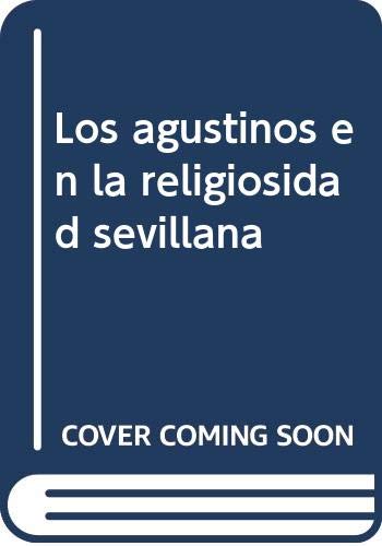 Beispielbild fr LOS AGUSTINOS EN LA RELIGIOSIDAD SEVILLANA zum Verkauf von Zilis Select Books