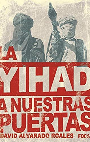 LA YIHAD A NUESTRAS PUERTAS.La amenaza de Al Qaeda en el Magreb Islámico