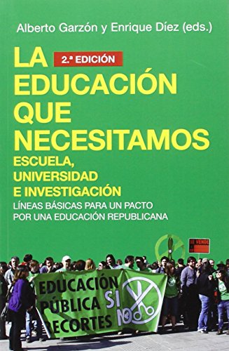 Imagen de archivo de La educacin que necesitamos: Escuela, Universidad e Investigacin: Lneas bsicas para un pacto por una educacin republicana a la venta por AG Library