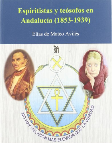 Imagen de archivo de ESPIRITISTAS Y TEOSOFOS EN ANDALUCIA (1853-1939) a la venta por Iridium_Books