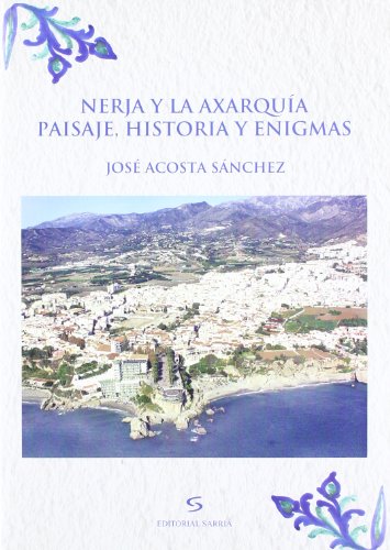 9788496799639: Nerja y la Axarqua : paisaje, historia y enigmas