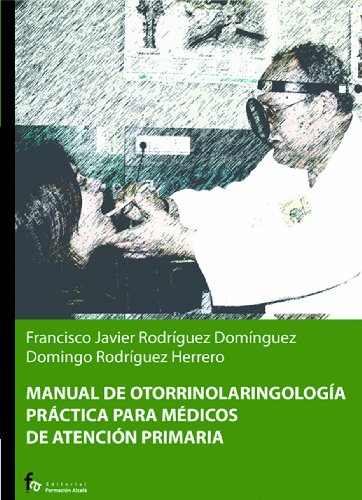 MANUAL DE OTORRINOLARIGOLOGÍA PRÁCTICA PARA MÉDICOS DE ATENCIÓN PRIMARIA