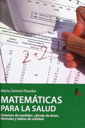 Beispielbild fr MATEMATICAS PARA LA SALUD: Sistemas de medidas, calculo de dosis, formulas y tablas de utilidad zum Verkauf von KALAMO LIBROS, S.L.