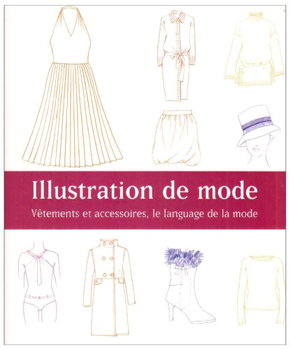 Stock image for Illustration de mode : Vtements et accessoires, le langage de la mode for sale by Ammareal