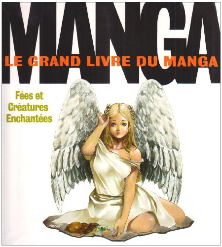 Stock image for Le Grand Livre Du Manga : Fes Et Cratures Enchantes for sale by RECYCLIVRE