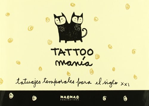 Stock image for Tatto Mania - Tatuajes Temporales Para El Siglo Xxi Aa.Vv. for sale by Librera Prncep