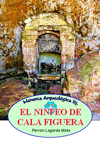 9788496810235: El Ninfeo Romano De Cala Figuera. Ma, Menorca