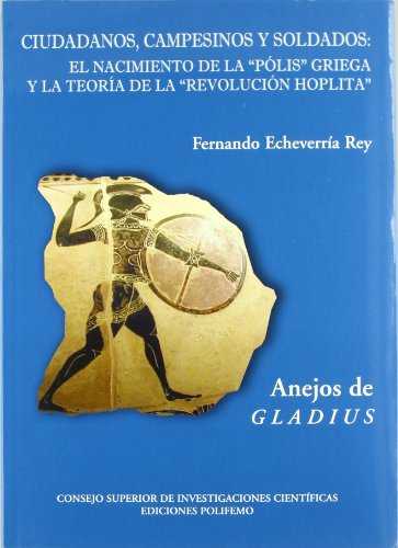 9788496813151: Ciudadanos, campesinos y soldados: El nacimiento de la "plis" griega y la teora de la "revolucin hoplita" (Anejos de Gladius)