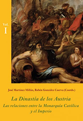 La DinastÃ­a de los Austria (Estuche 3 Vols.): Las relaciones entre la MonarquÃ­a CatÃ³lica y el Imperio (9788496813519) by MartÃ­nez MillÃ¡n, JosÃ©; GonzÃ¡lez Cuerva, RubÃ©n