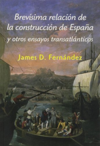 Imagen de archivo de Brevisima relacion de la construccion de Espana y otros ensayos transatlanticos (1991-2011) a la venta por Carothers and Carothers