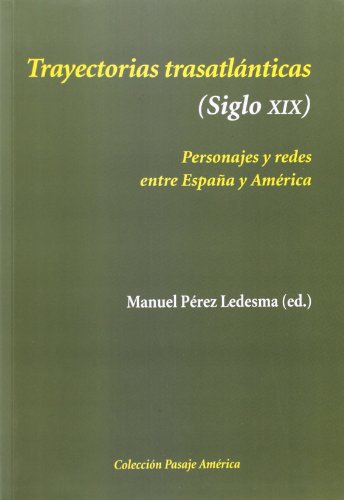 9788496813892: Trayectorias trasatlnticas (Siglo XIX): Personajes y redes entre Espaa y Amrica (Pasaje Amrica)