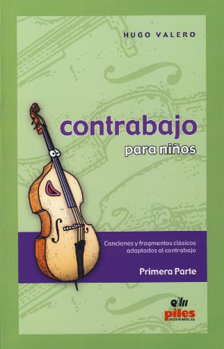 CONTRABAJO PARA NIÑOS I. CANCIONES Y FRAGMENTOS CLÁSICOS ADAPTADOS A CONTRABAJO