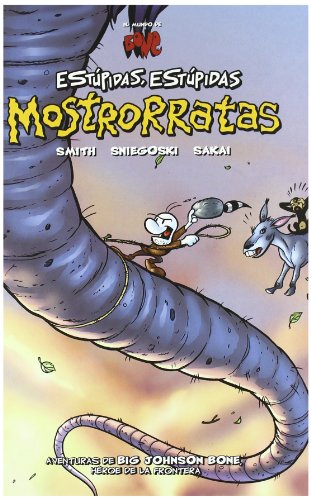 9788496815193: Bone. Estpidas, estpidas mostrorratas: Aventuras de Big Johnson Bone, hroe de la frontera (Spanish Edition)