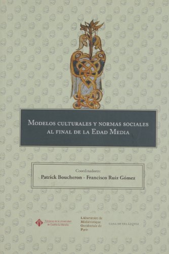 Beispielbild fr MODELOS CULTURALES Y NORMAS SOCIALES AL FINAL DE LA EDAD MEDIA zum Verkauf von GreatBookPrices