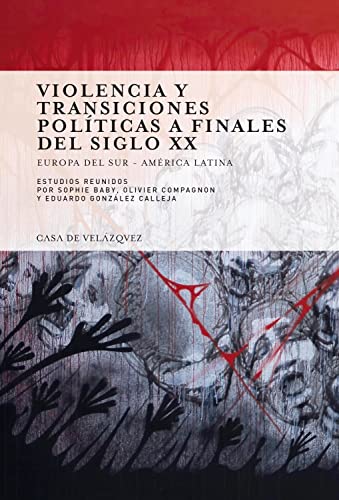 9788496820319: VIOLENCIA Y TRANSICIONES POLITICAS A FINALES DEL SIGLO XX: Europa del sur - America latina