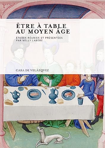 Etre a table au moyen age - Nelly Labere