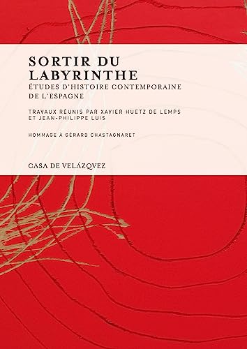 9788496820777: Sortir du labyrinthe: tudes d'histoire contemporaine de l'Espagne: 131 (Collection de la Casa de Velzquez)