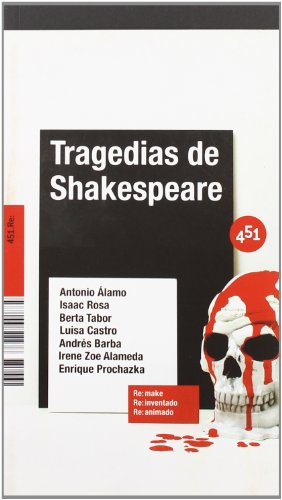 Tragedias de Shakespeare (Spanish Edition) (9788496822276) by Isaac Rosa Antonio Alamo; Berta Tabor; Luisa Castro; Irene Zoe Alameda; Enrique Prochazka; Andres Barba