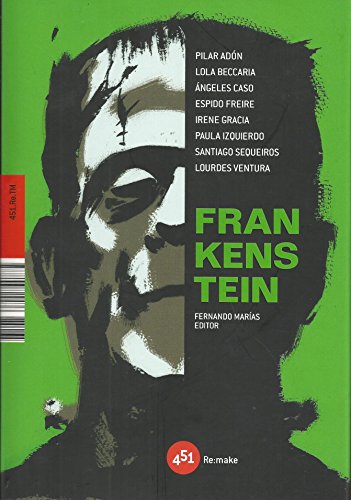 Frankenstein (451.Re.TM) (Spanish Edition) (9788496822436) by Lourdes Ventura; Santiago Sequeiros; Paula Izquierdo; Espido Freire; Angeles Caso; Pilar Adon; Lola Beccaria