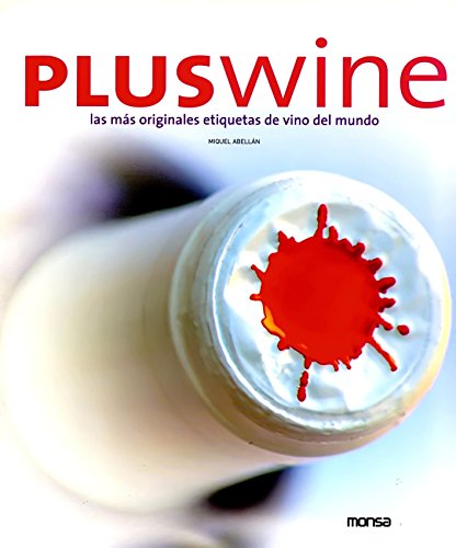 Imagen de archivo de PlusWine: The Best and More Original Label Wines of the World a la venta por Moe's Books