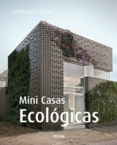 Imagen de archivo de Small Eco Houses: Mini Casas Ecologicas;Architecture Details (Spanish and English Edition) a la venta por Books From California