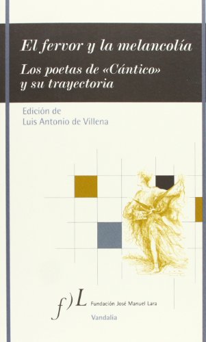 Imagen de archivo de EL FERVOR Y LA MELANCOLIA: LOS POETAS DE CANTICO Y SU TRAYECTORIA a la venta por Librera Prez Galds