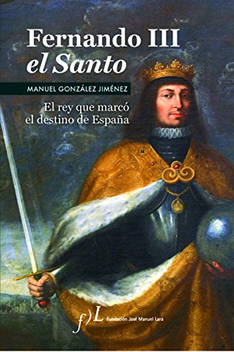 9788496824928: Fernando III El Santo (2 Edicin): Premio de Biografas Antonio Domnguez Ortiz 2006