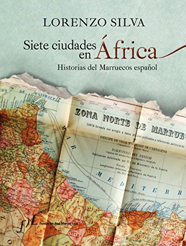Siete ciudades en Africa. Historias del Marruecos español.