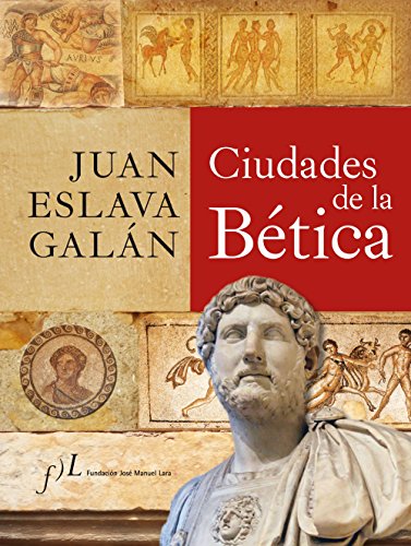 Imagen de archivo de CIUDADES DE LA BETICA DE JUAN ESLAVA GALAN a la venta por Antrtica